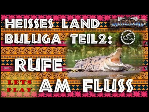 Heisses Land Buluga Teil  2 - Rufe vom Fluss | MIDGARD Let's Play [Offene Runde]