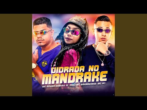 Vidrada no Mandrake (feat. Mc Branquinha & MC W1)