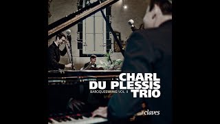 Charl du Plessis Trio - J.S. Bach: New Jazz-Suite / IV. Sarabande - Jesu, Joy of Man’s Desiring