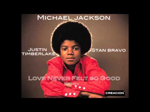 Michael Jackson - Ft Justin Timberlake & Stan Bravo- Love Never Felt So Good (Remix)