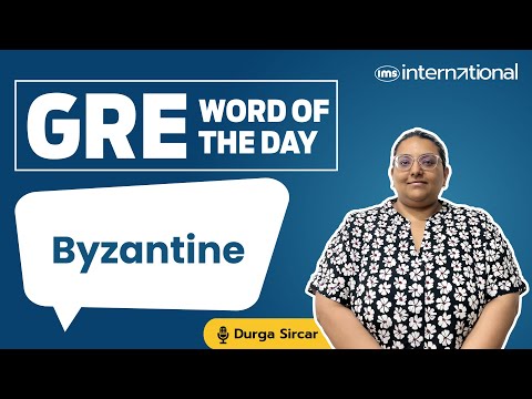 Byzantine meaning | GRE Word List | GRE Vocabulary Word | GRE Vocab Word of the Day | Durga Sircar