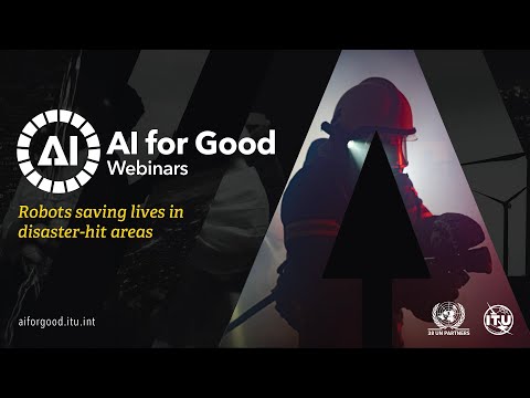 Robots saving lives in disaster-hit areas | AI FOR GOOD WEBINARS