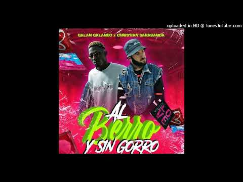 Galan Galaneo X Christian Sarabanda - Al Berro y sin Gorro ( Audio Oficial)