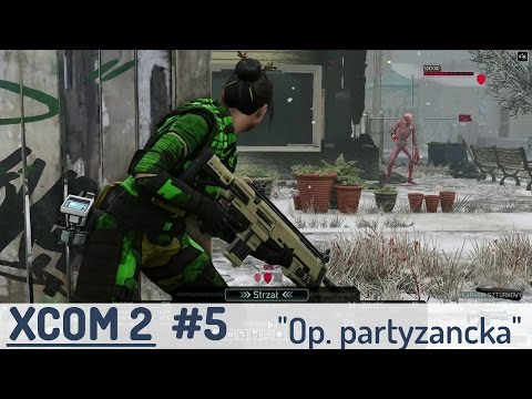 Zagrajmy w XCOM 2 (PL), cz.5. Operacja partyzancka i trudne polowanie na sektoida