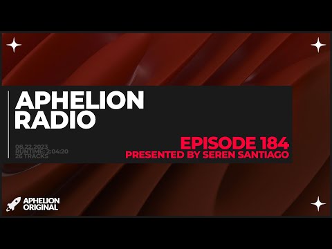 Aphelion Radio - Episode 184 | 2 Hour Trance, Progressive, & Melodic Techno DJ Mix [@SerenSantiago]