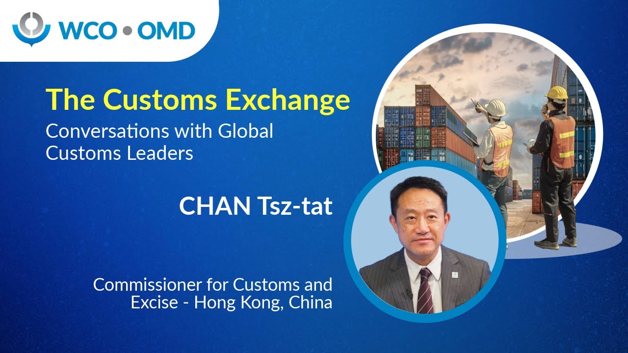 Customs Exchange – Conversations with Global Customs Leaders’ - (Hong Kong Customs)