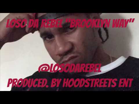 Loso Da Rebel - 'Brooklyn Way'  PRODUCED BY HOODSTREETS ENT