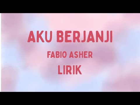 Fabio Asher - Aku Berjanji (Lirik Lagu) | aku berjanji lirik