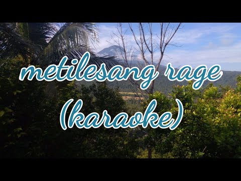 Metilesang rage(karaoke)#arykencama#lagubalilawas
