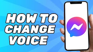 How to Change Voice on Messenger Call (Easy 2024)