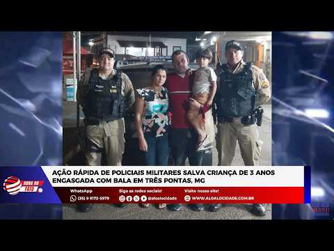 Ação rápida de policiais militares salva criança de 3 anos engasgada com bala em Três Pontas, MG
