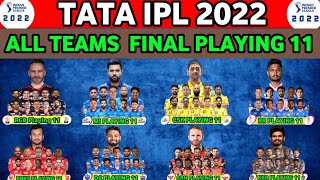 IPL 2022 | ALL TEAMS FINAL PLAYING 11| IPL 2022 ALL 10 TEAMS BEST PLAYING 11| RCB CSK LSG GT DC MI