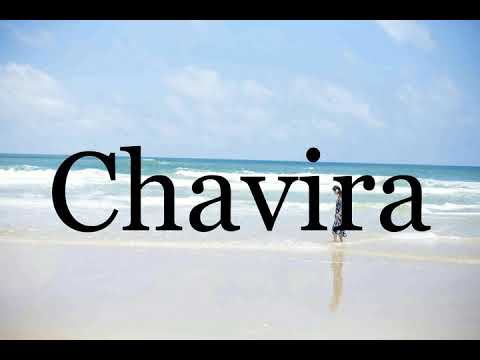 How To Pronounce Chavira🌈🌈🌈🌈🌈🌈Pronunciation Of Chavira