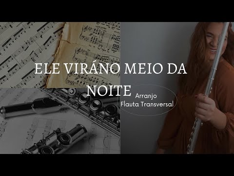 Ele virá no meio da Noite - Arranjo Flauta Transversal | Bella Girão