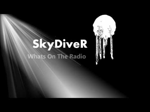 Skydiver - Whats on the radio (Feat.Nate Monoxide)