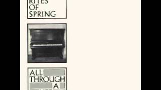 Rites Of Spring - All Through A Life