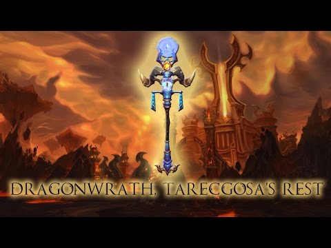 HOW TO GET DRAGONWRATH, TARECGOSA'S REST THE QUICKEST WAY │World of Warcraft