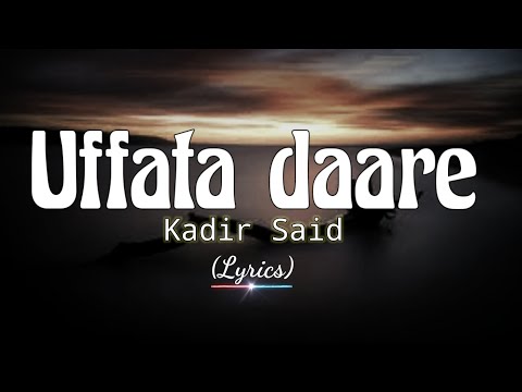 Kadir Said - Uffata Daare- (Lyrics Video) Best Oromo Music of All time.