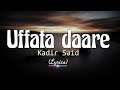 Kadir Said Uffata Daare Lyrics Video Best Oromo Music Of All Time