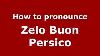 How to pronounce Zelo Buon Persico