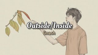 Gnash - Outside/Inside (Lyrics)