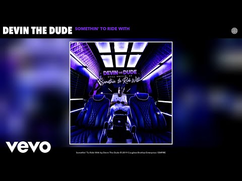 Devin The Dude - Somethin' To Ride With (Audio)