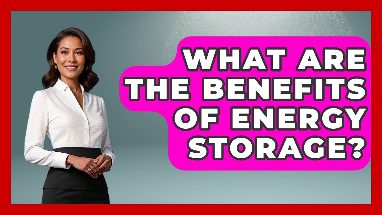 What Are The Benefits Of Energy Storage? - Making Politics Simple