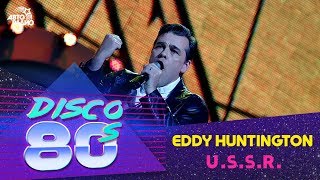 Eddy Huntington - U.S.S.R. (Disco of the 80&#39;s Festival, Russia, 2011)