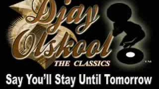 Say You&#39;ll Stay Until Tomorrow