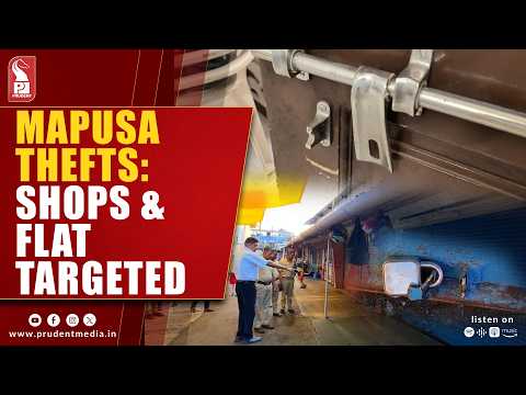 Mapusa Hit By Twin Theft Strikes, Shops And Flat Targeted
