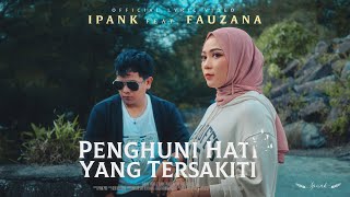 Download lagu IPANK feat. FAUZANA - Penghuni Hati Yang Tersakiti mp3