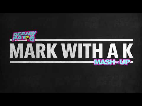 Pat B - Mark with a K Mash up