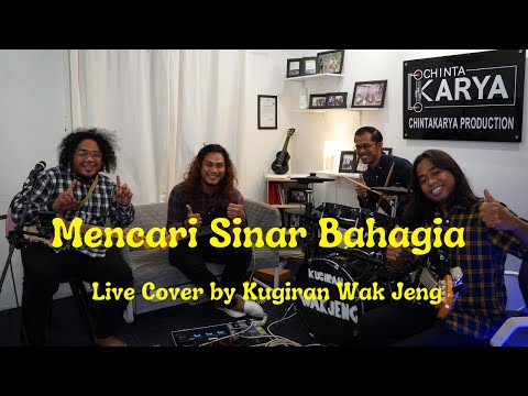 Mencari Sinar Bahagia - Live Cover By Kugiran Wak Jeng