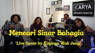 Download lagu Mencari Sinar Bahagia - Live Cover By Kugiran Wak Jeng mp3
