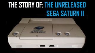 The Story of the Unreleased Sega Saturn II