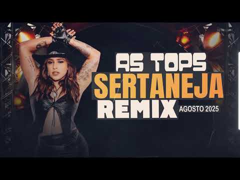 AS TOPS SERTANEJA REMIX - PANCADÃO AUTOMOTIVO 2025 - SELEÇÃO REMIX SERTANEJO 2025 [ AGOSTO 2025 ]