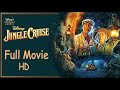Jungle Cruise 2021 - Full Movie - HD Quality