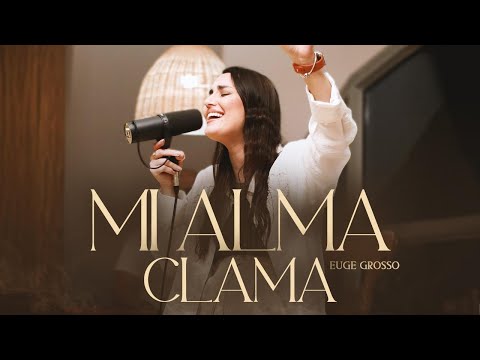 Mi Alma Clama - Euge Grosso (Videoclip Oficial)