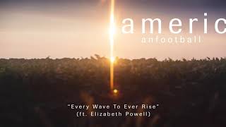 American Football - Every Wave To Ever Rise (ft. Elizabeth Powell) [OFFICIAL AUDIO]