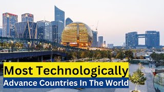 Top 10 Most Technologically Advanced Countries In The World 2023 | Advanced Countries