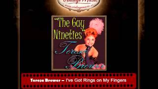 2Teresa Brewer -- I've Got Rings on My Fingers