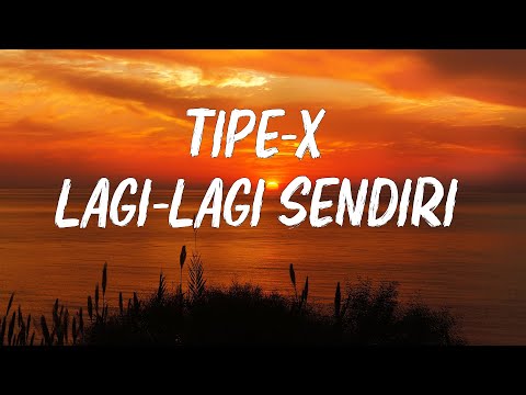 Tipe-X - Lagi Lagi Sendiri  [  lirik ]