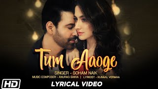 Tum Aaoge | Lyrical Video| Soham Naik| Aamir Ali - YouTube