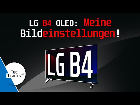 LG OLED B4 4K TV - MEINE Bildeinstellungen! | Ratgeber | TecTipps