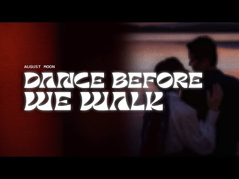 August Moon - Dance Before We Walk (Lyrics)