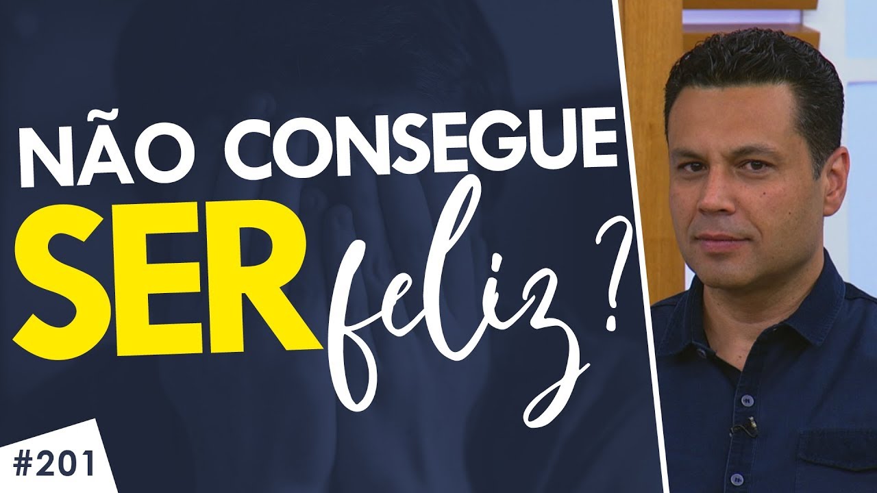 Por que você não consegue ser FELIZ: 3 coisas te faltam