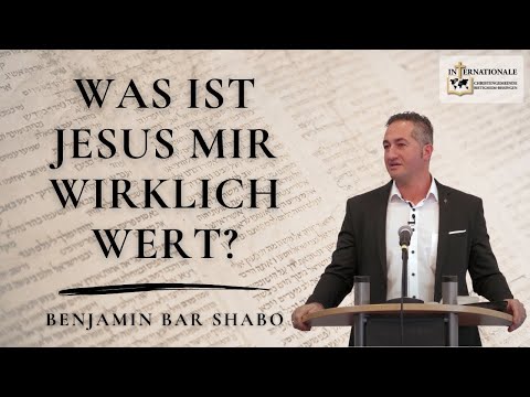 Was ist Jesus mir wirklich wert? | Benjamin Bar Shabo | Internationale Christengemeinde