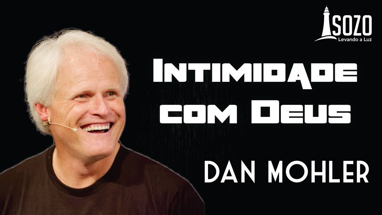 Dan Mohler - Intimidade com Deus