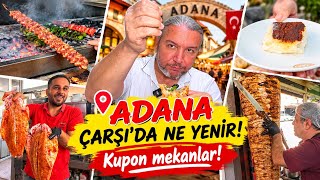 ADANA ÇARŞIDA NE YENiR!! KUPON MEKANLAR!!