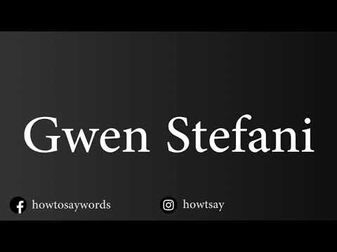 How To Pronounce Gwen Stefani
